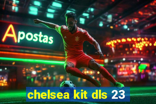 chelsea kit dls 23